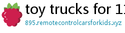 toy trucks for 11 year olds under 10 dollars